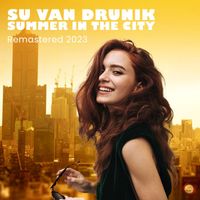 Su Van Drunik - Summer in the City (Remastered 2023)