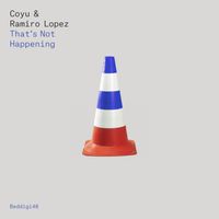 Coyu & Ramiro Lopez - That's Not Happening