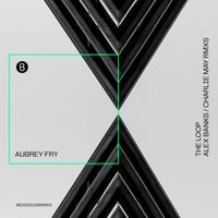 Aubrey Fry - The Loop (Remixes)