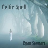 Ryan Stewart - Celtic Spell