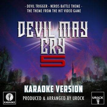 Urock Karaoke - Devil Trigger - Nero's Battle Theme (From "Devil May Cry 5") (Karaoke Version)
