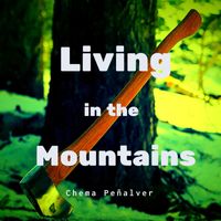 Chema Peñalver - Living in the Mountains