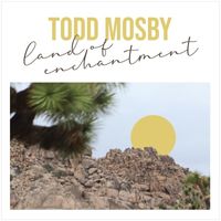 Todd Mosby - Land of Enchantment