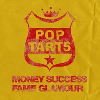 Pop Tarts - Money Success Fame Glamour!
