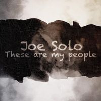 Joe Solo - These Are My People (Explicit)