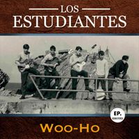 Los Estudiantes - Woo-Ho (Remastered)