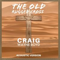 Craig Wayne Boyd - The Old Rugged Cross (Acoustic Version)