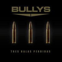 Bullys - Tres Balas Perdidas