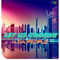 4 Da People - Let Us Groove