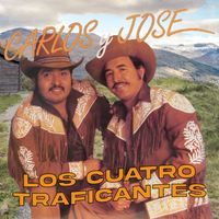 Carlos Y Jose - Los Cuatro Traficantes