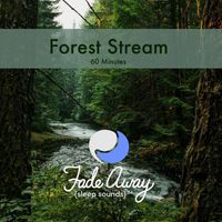 Fade Away Sleep Sounds - Forest Stream