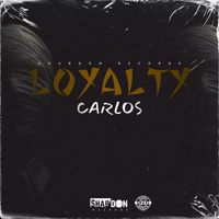 Carlos - Loyalty (Explicit)