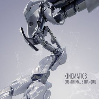 Subminimal, Tranquil - Kinematics