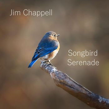 Jim Chappell - Songbird Serenade