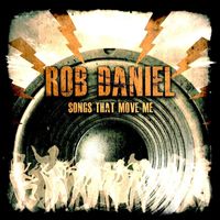 Rob Daniel - Songs That Move Me