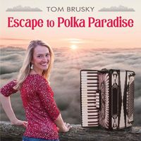 Tom Brusky - Escape to Polka Paradise