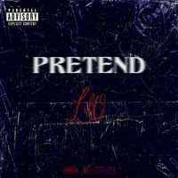 Lil O - Pretend (Explicit)