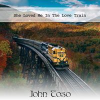 John Toso - She Loved Me In The Love Train