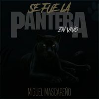 Miguel Mascareño - Se Fue La Pantera (En Vivo)