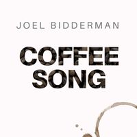 Joel Bidderman - Coffee Song