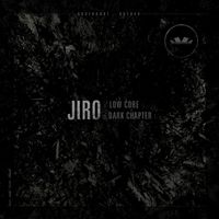 Jiro - Low core / Dark chapter