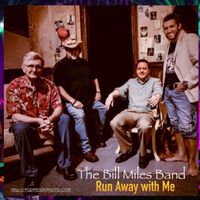 The Bill Miles Band - Run Away with Me