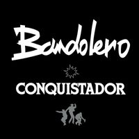 Bandolero - Conquistador - Señorita Vargas