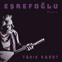 Tarık Kavut - Eşrefoğlu (Remix)