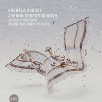 Borbála Dobozy - Bach: 12 and 6 Preludes, Inventions and Sinfonias