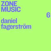 Daniel Fagerström - Zone Music 6