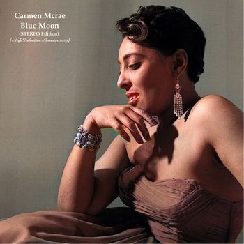 Carmen McRae - Blue Moon (Stereo Edition - High Definition Remaster 2023)