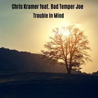Chris Kramer - Trouble in Mind