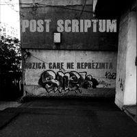 Post Scriptum - Muzica Care Ne Reprezinta (Explicit)