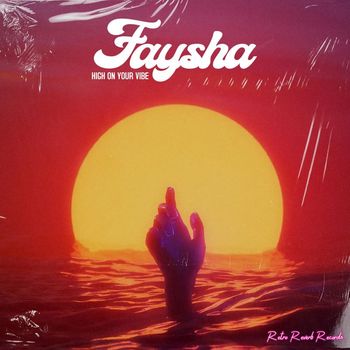 Faysha - High On Your Vibe