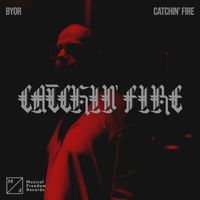 BYOR - Catchin' Fire