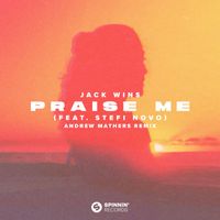 Jack Wins - Praise Me (feat. Stefi Novo) [Andrew Mathers Remix]
