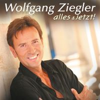 Wolfgang Ziegler - Alles & jetzt