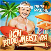 Pepe Palme - Ich bade meist da (Bademeister)