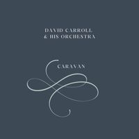 David Carroll And His Orchestra - Caravan