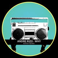 Andre Rizo - Why (Kataa Remix)