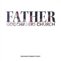 Godchasers Community Church - Father - EP
