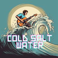 Matt Myers - Cold Salt Water