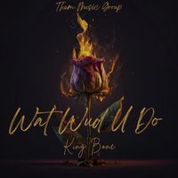 King Bone - Wat Wud U Do (Explicit)
