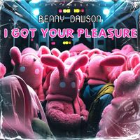 Benny Dawson - I Got Your Pleasure