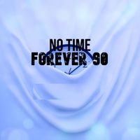 Forever 90 - No Time
