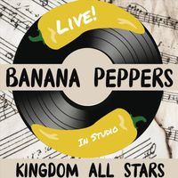 Kingdom All Stars - Banana Peppers (Live)