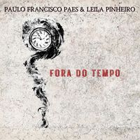 Paulo Francisco Paes and Leila Pinheiro - Fora do Tempo