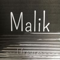Malik - Life goes on