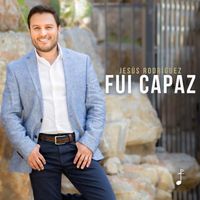 Jesus Rodriguez - Fui Capaz