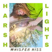 Whisper Hiss - Harsh Lights